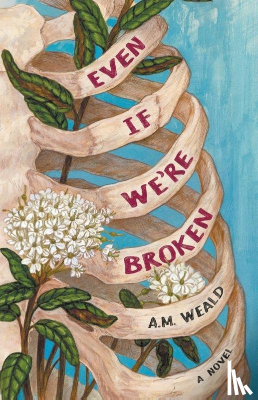 Weald, A. M. - Weald, A: Even If We're Broken