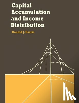 Harris, Donald J. - Capital Accumulation and Income Distribution