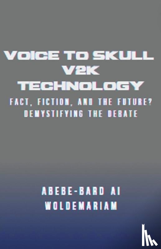 Woldemariam, Abebe-Bard Ai - Voice to Skull (V2K) Technology