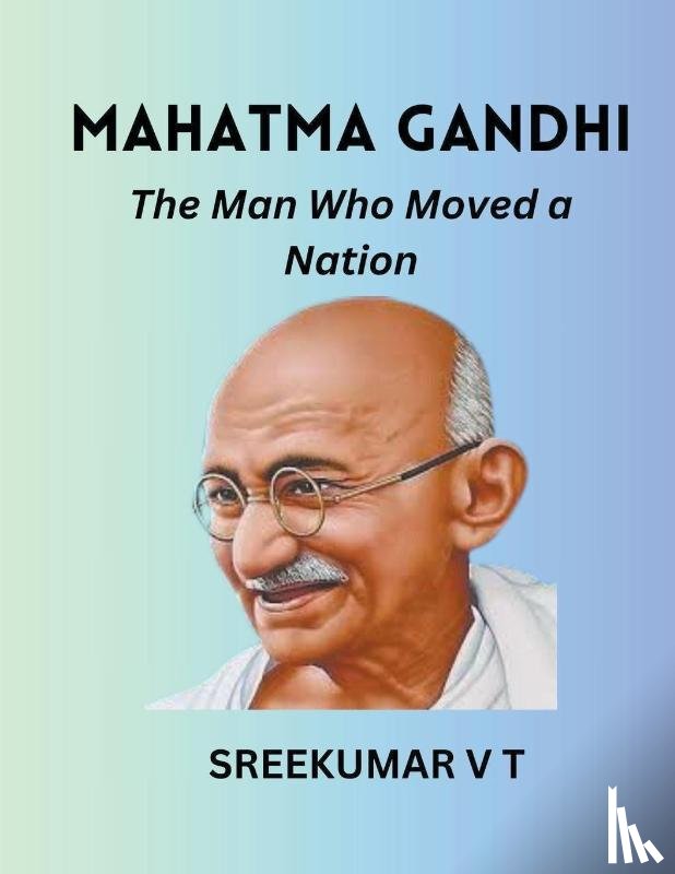 Sreekumar, V T - Mahatma Gandhi