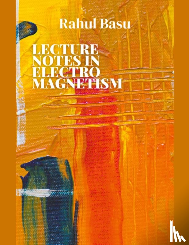 Basu, Rahul - Lecture Notes in Electromagnetism