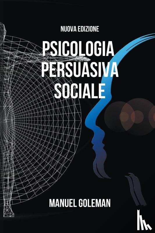 Goleman, Manuel - Psicologia Persuasiva Sociale