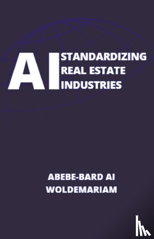 Woldemariam, Abebe-Bard Ai - AI Standardizing Real Estate Industries