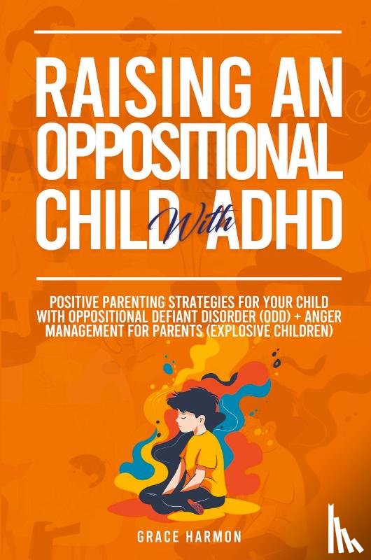 Harmon, Grace - Raising An Oppositional Child With ADHD