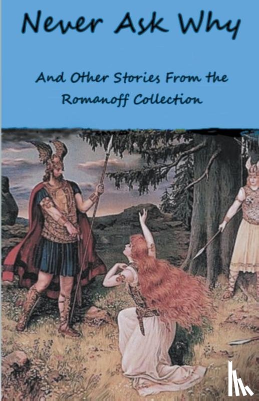Romanoff, Kezel - Never Ask Why And Other Stories From the Romanoff Collection