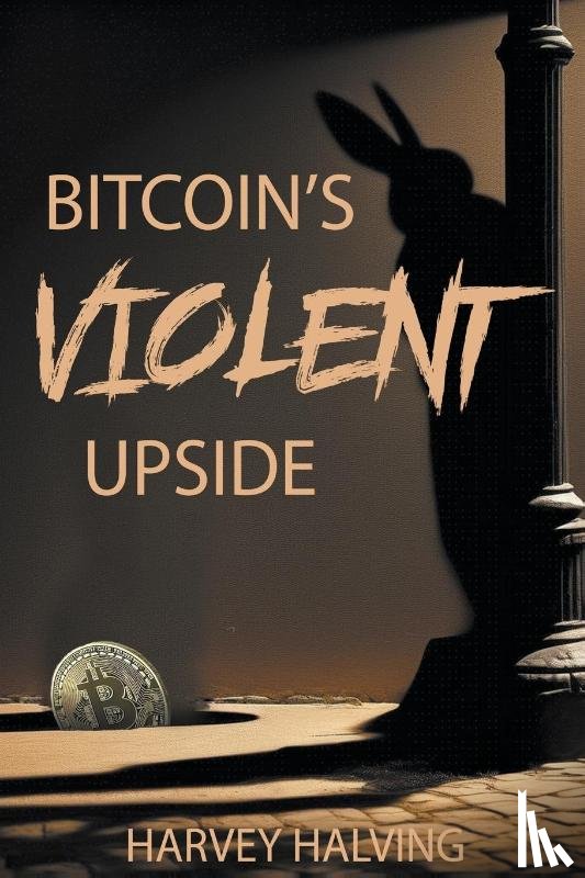 Halving, Harvey - Bitcoin's Violent Upside