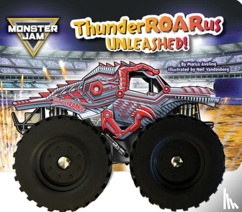Aveling, Marisa - Monster Jam: Thunderroarus Unleashed! a Board Book with Wheels