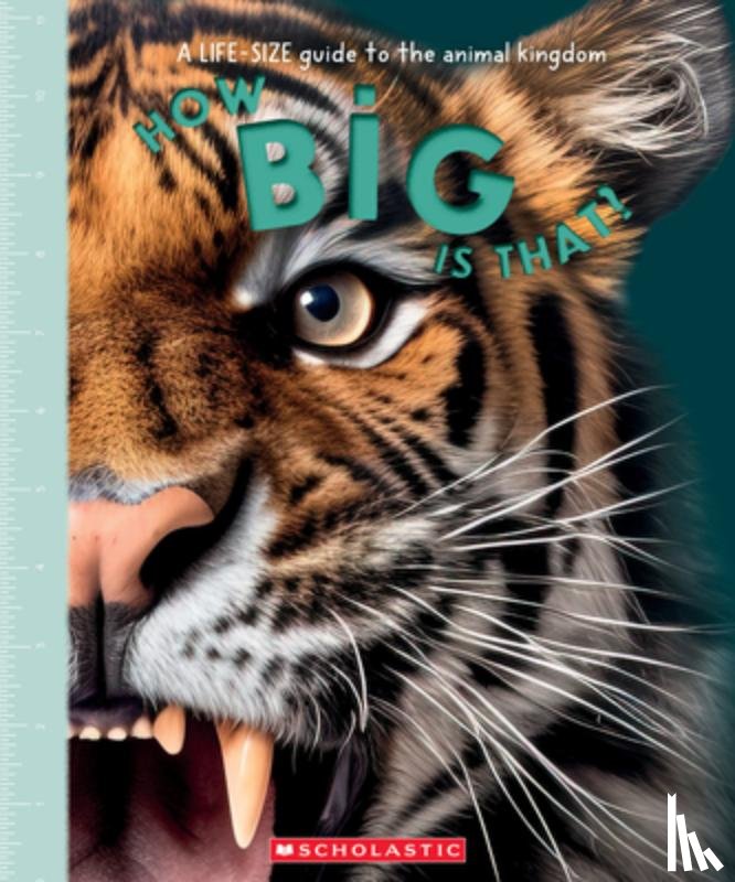 Jackson, Tom - How Big Is That? a Life-Size Guide to the Animal Kingdom
