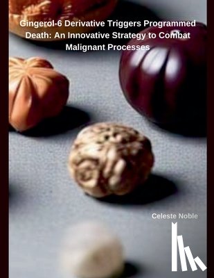 Noble, Celeste - Gingerol-6 Derivative Triggers Programmed Death
