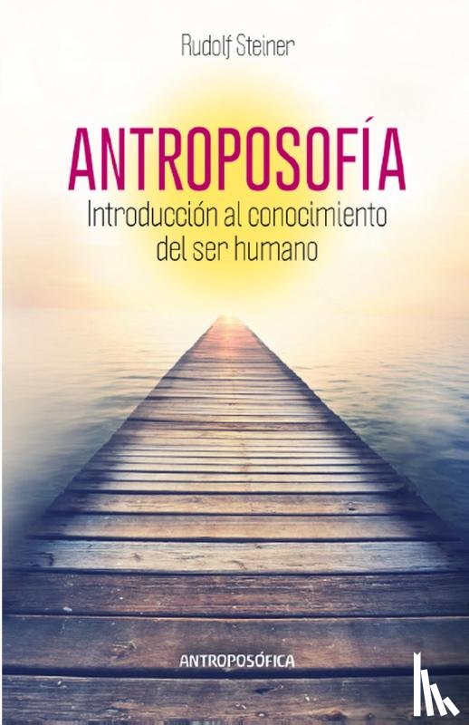 Steiner, Rudolf - Antroposofía, Introducción al Conocimiento del Ser Humano