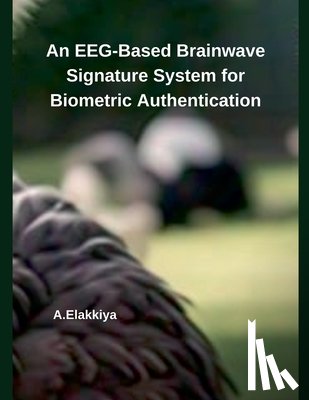 A. Elakkiya - An EEG-Based Brainwave Signature System for Biometric Authentication