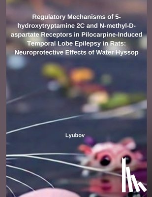 Lyubov - Regulatory Mechanisms of 5-hydroxytryptamine 2C and N-methyl-D-aspartate Receptors in Pilocarpine-Induced Temporal Lobe Epilepsy in Rats