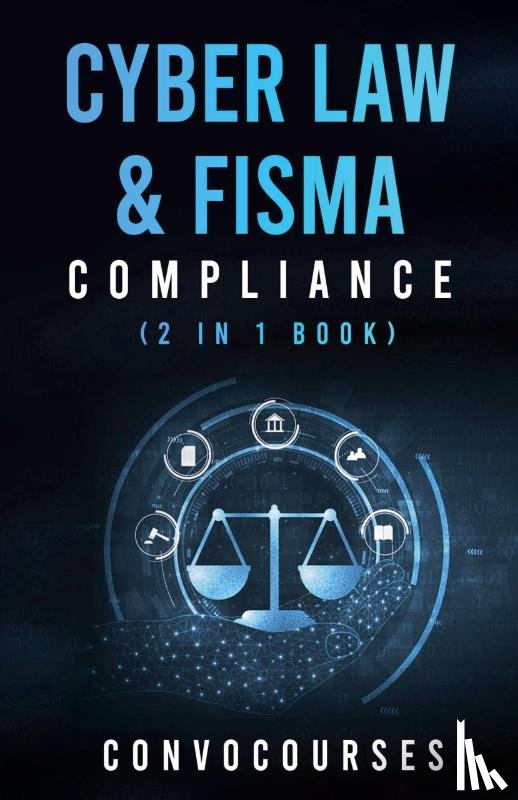 Convocourses - Cyber Law & FISMA Compliance (2 in 1 book)