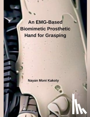Kakoty, Nayan Moni - An EMG-Based Biomimetic Prosthetic Hand for Grasping
