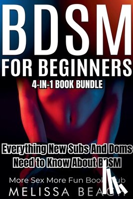 Club, More Sex More Fun Book - BDSM For Beginners: Everything New Subs and Doms Need to Know About BDSM (4-in-1 Book)