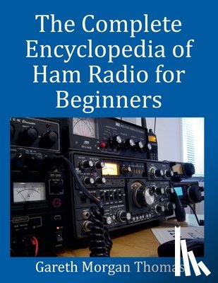 Thomas, Gareth - The Complete Encyclopedia of Ham Radio for Beginners