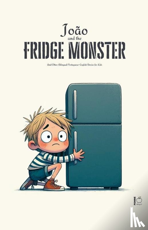 Bilingual, Pomme - Joao And The Fridge Monster And Other Bilingual Portuguese-English Stories For Kids