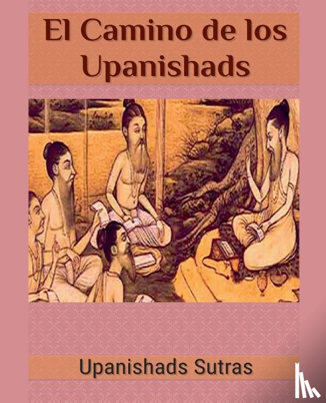 Sutras, Upanishads - El Camino de los Upanishads