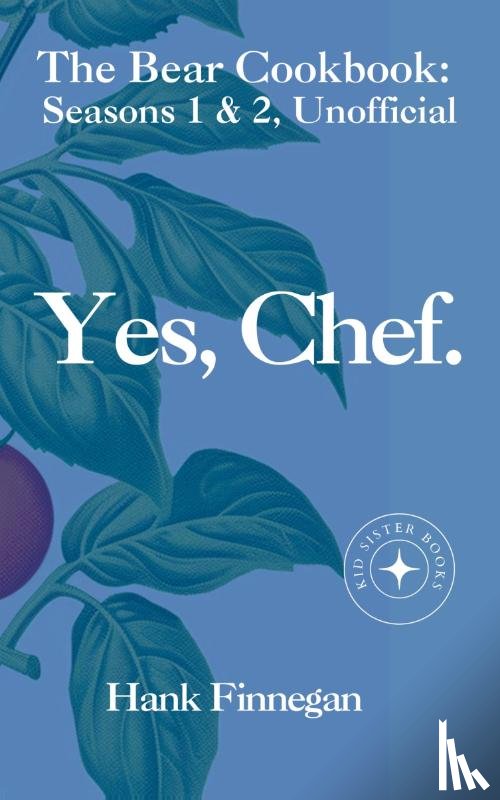 Finnegan, Hank - Yes, Chef. The Bear Cookbook