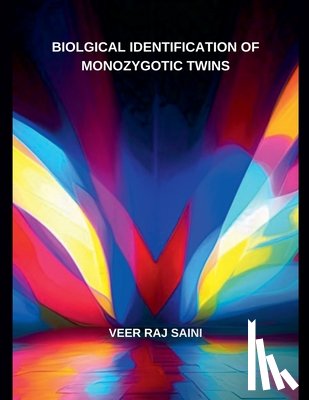 Saini, Veer Raj - BIOLOGICAL IDENTIFICATION OF MONOZYGOTIC TWINS