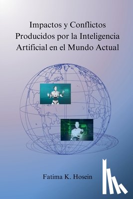 Hosein, Fatima Korisha Ali Shah - Impactos y Conflictos Producidos por la Inteligencia Artificial en el Mundo Actual