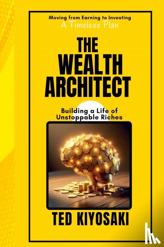 Kiyosaki, Ted - The Wealth Architect (Vol 1)