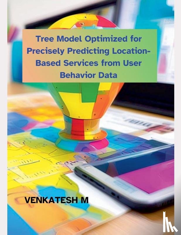 M, Venkatesh - Tree Model Optimized for Precisely Predicting Location-Based Services from User Behavior Data
