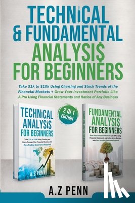 Penn, A. Z - Technical & Fundamental Analysis for Beginners 2 in 1 Edition