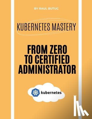 Butuc, Raul - Kubernetes Mastery