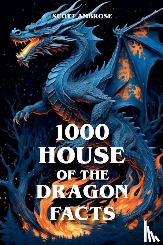 Ambrose, Scott - 1000 House of the Dragon Facts