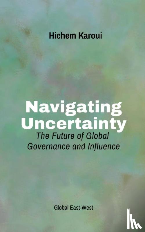 Karoui, Hichem - Navigating Uncertainty