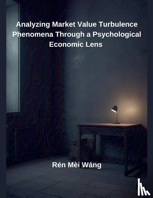 Wáng, Rén Mèi - Analyzing Market Value Turbulence Phenomena Through a Psychological Economic Lens