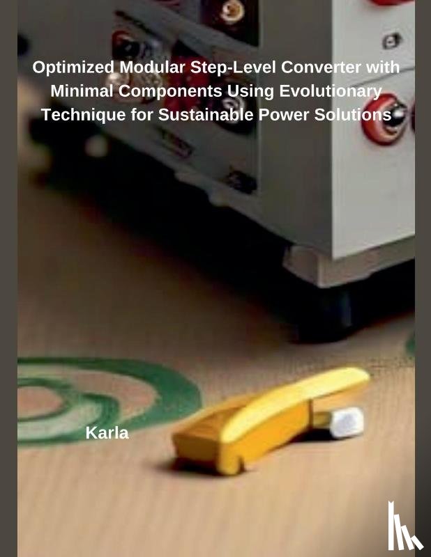 Karla - Optimized Modular Step-Level Converter with Minimal Components Using Evolutionary Technique for Sustainable Power Solutions