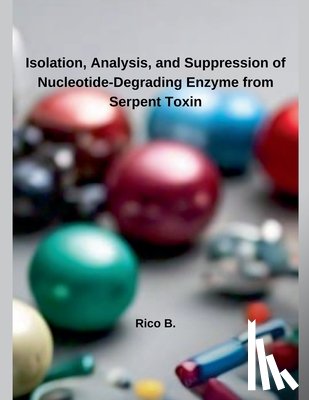 B., Rico - Isolation, Analysis, and Suppression of Nucleotide-Degrading Enzyme from Serpent Toxin