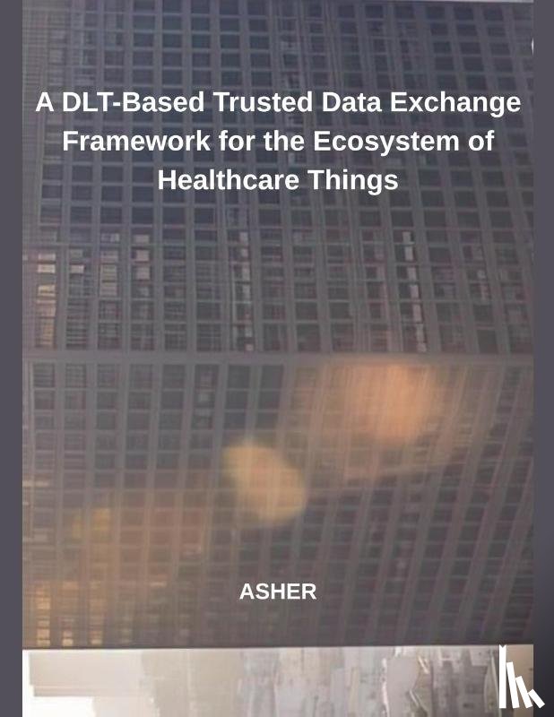 Asher - A DLT-Based Trusted Data Exchange Framework for the Ecosystem of Healthcare Things