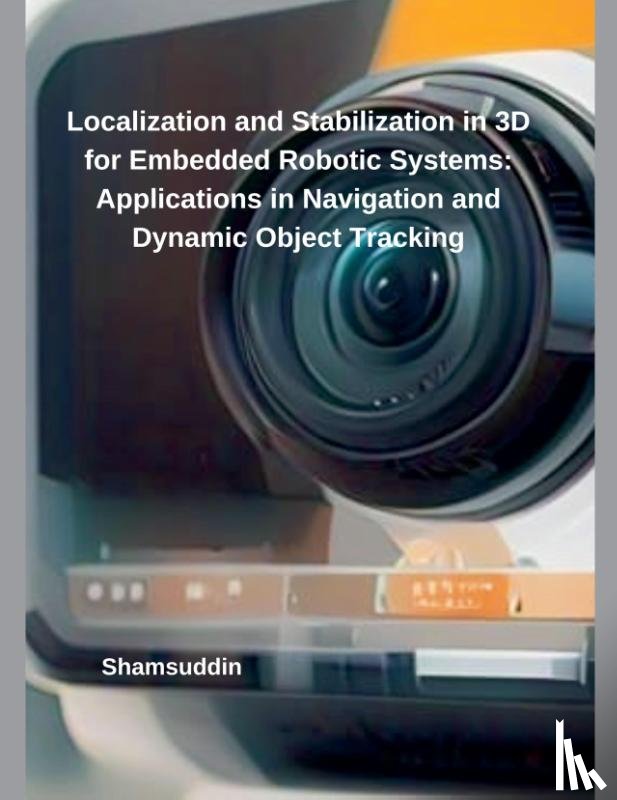 Shamsuddin - Localization and Stabilization in 3D for Embedded Robotic Systems