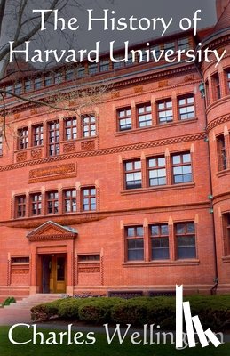 Wellington, Charles - The History of Harvard University