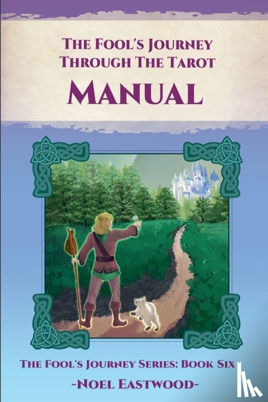 Eastwood, Noel - The Fool's Journey Through The Tarot Manual