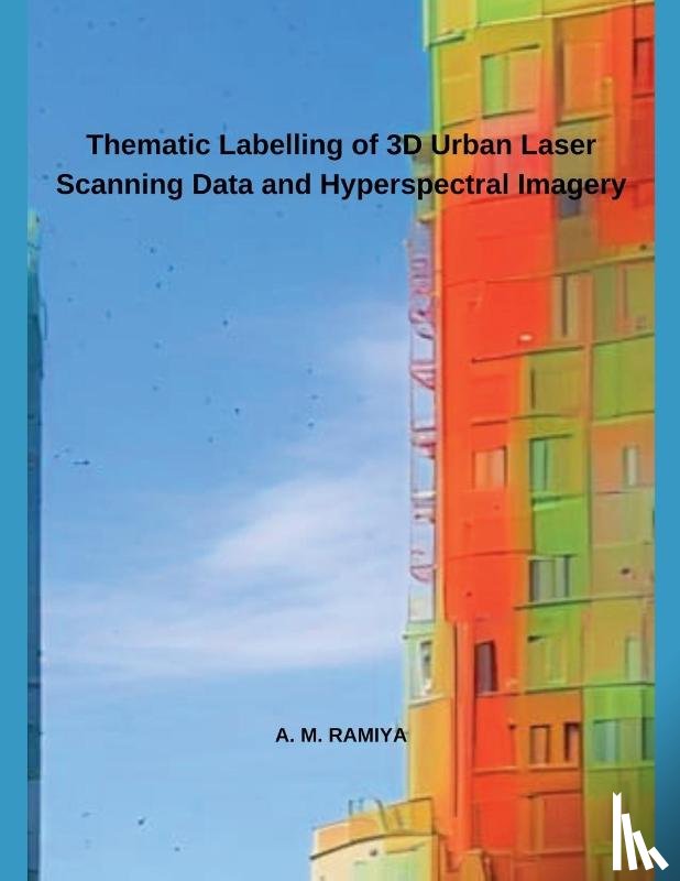 Ramiya, A. M. - Thematic Labelling of 3D Urban Laser Scanning Data and Hyperspectral Imagery