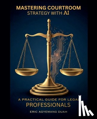 Duah, Eric Agyemang - Mastering AI in Law