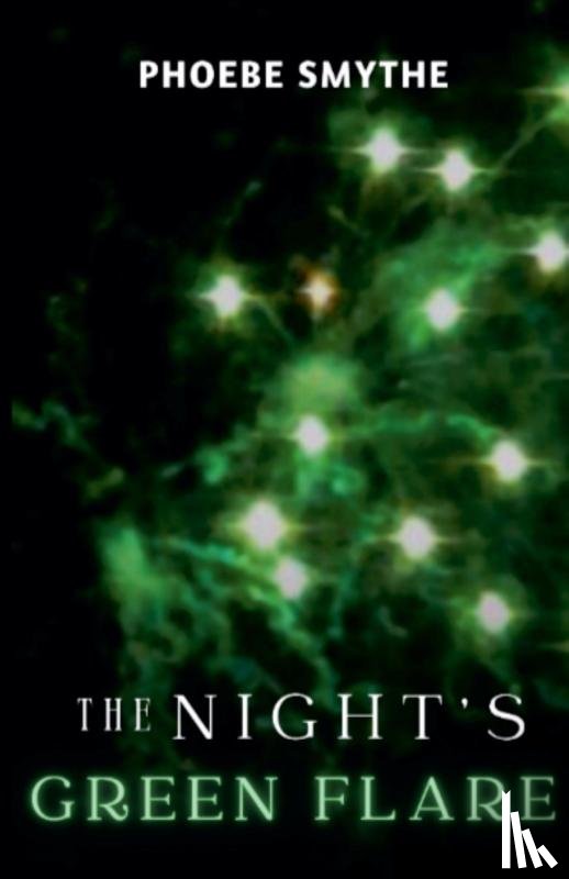 Smythe, Phoebe - The Night's Green Flare