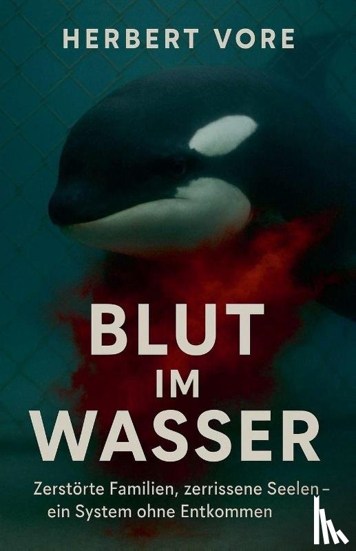 Vore, Herbert - Blut im Wasser Zerstörte Familien, zerrissene Seelen - ein System ohne Entkommen