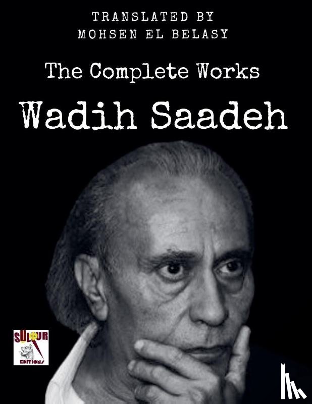 Saadeh, Wadih, Elbelasy, Mohsen - Wadih Saadeh / The Complete Works