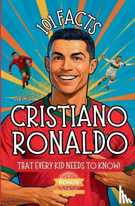 Parlour, R - 101 Facts About Cristiano Ronaldo That Every Kid Needs to Know!