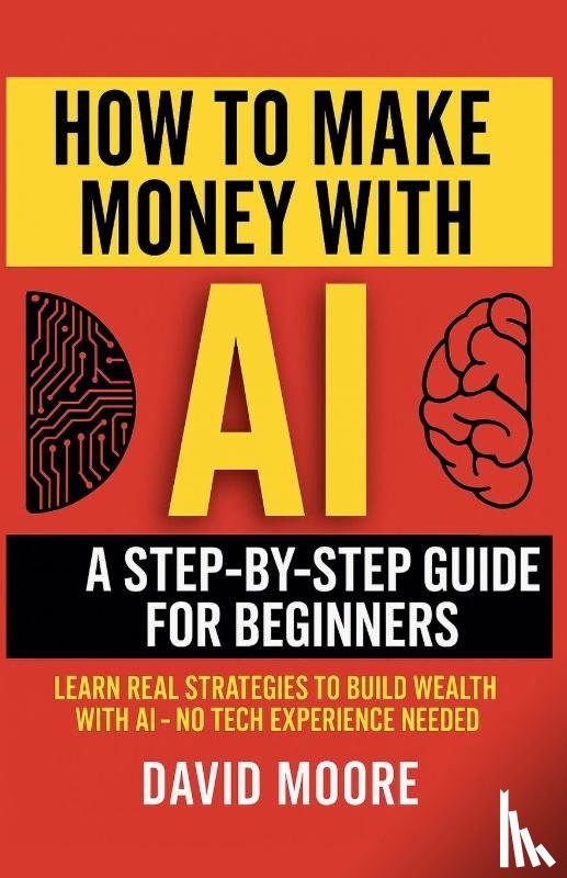 Moore, David - How to Make Money with AI
