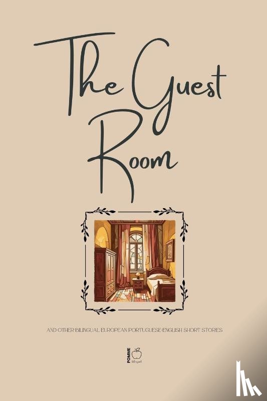 Bilingual, Pomme - The Guest Room And Other Bilingual European Portuguese-English Short Stories