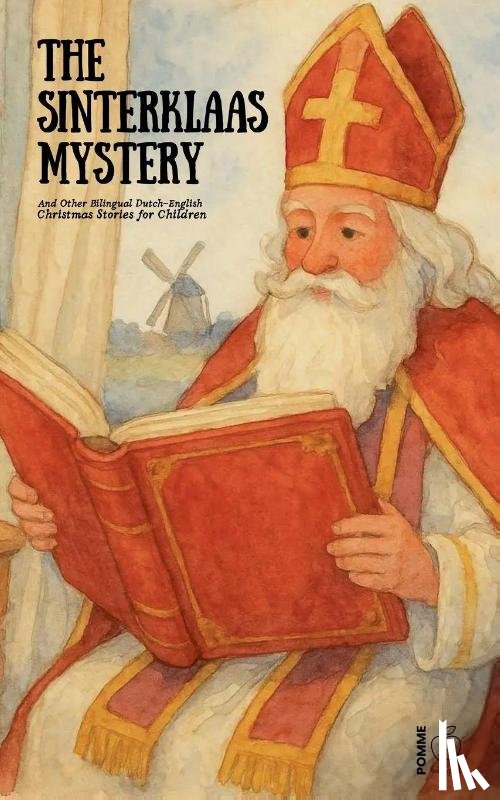 Bilingual, Pomme - The Sinterklaas Mystery And Other Bilingual Dutch-English Christmas Stories for Children