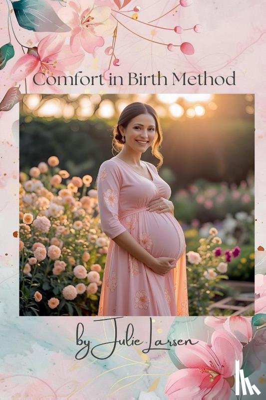 Larsen, Julie - Comfort in Birth Method Third Edition
