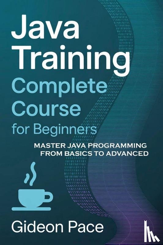 Pace, Gideon - Java Training Complete Course for Beginners