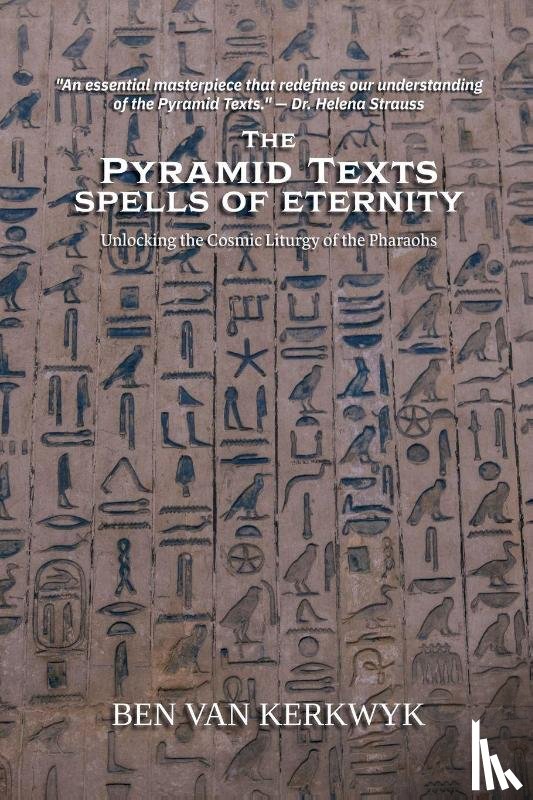Kerkwyk, Ben van - The Pyramid Texts, Spells of Eternity